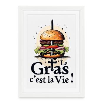 Le gras cest la vie ! Karadoc burger, légende de C - Affiche encadrée (27 × 37 cm) - blanc - Devant