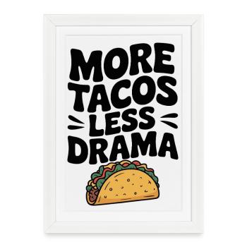 Plus de tacos, moins de drame - Affiche encadrée (27 × 37 cm) - blanc - Devant