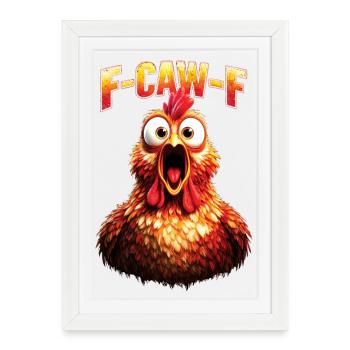 F-Caw-F Chicken Hahn Huhn - Gerahmtes Poster (27 × 37 cm) - Weiß - Vorne