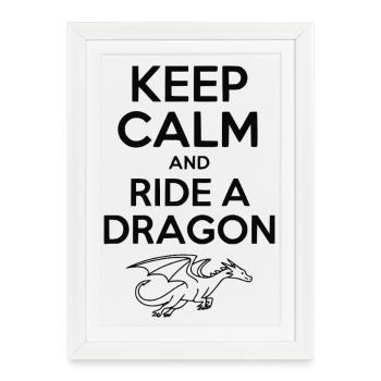 Reste calme et monte un dragon - Affiche encadrée (27 × 37 cm) - blanc - Devant
