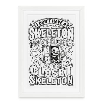 I Don't Have A Skeleton In My Closet - Framed poster (27 × 37 cm) - white - Front