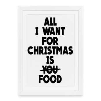 Tout ce que je veux pour Noël, c’est de la nourriture - Affiche encadrée (27 × 37 cm) - blanc - Devant
