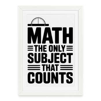 Math The Only Subject That Counts - Framed poster (27 × 37 cm) - white - Front