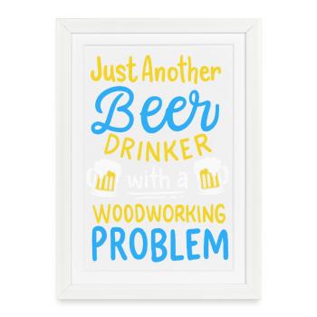 Funny Beer Drinker Woodworking Problem Graphic - Framed poster (27 × 37 cm) - white - Front