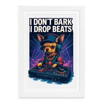Chihuahua DJ: I Don't Bark, I Drop Beats Design - Framed poster (27 × 37 cm) - white - Front