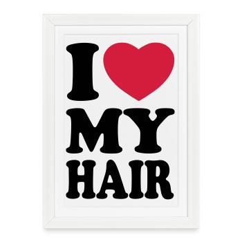 I love my hair - J'aime mes cheveux - Affiche encadrée (27 × 37 cm) - blanc - Devant