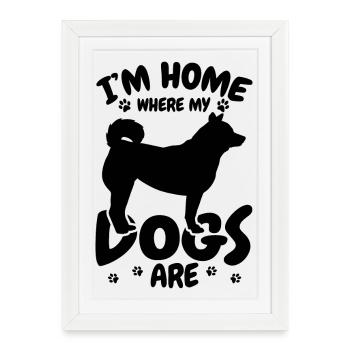 I'm Home Where My Dogs Are - Framed poster (27 × 37 cm) - white - Front