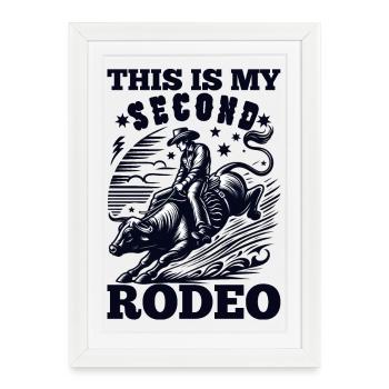 This Is My Second Rodeo: Funny Cowboy's Wild Ride - Framed poster (27 × 37 cm) - white - Front
