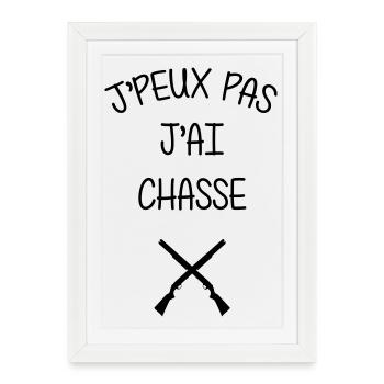 J’peux pas, j’ai chasse - Affiche encadrée (27 × 37 cm) - blanc - Devant