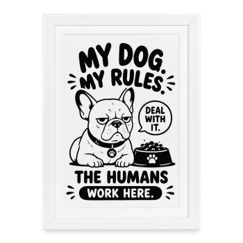 My Dog My Rules Hundespruch - Gerahmtes Poster (27 × 37 cm) - Weiß - Vorne