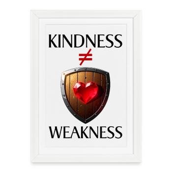 Don't confuse goodness with weakness - Framed poster (27 × 37 cm) - white - Front