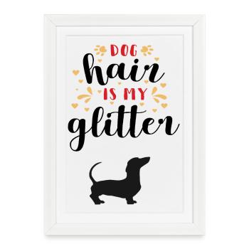 Dog hair is my glitter - dog lovers - Framed poster (27 × 37 cm) - white - Front