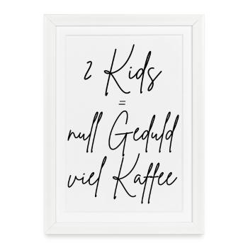 Kids = zero patience, lots of coffee - Framed poster (27 × 37 cm) - white - Front