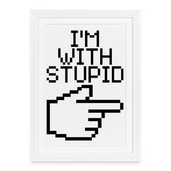 I'm With Stupid – Lustiger IT Spruch - Framed poster (27 × 37 cm) - white - Front