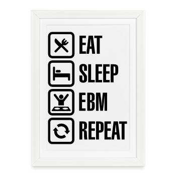 Eat Sleep EBM Repeat - Affiche encadrée (27 × 37 cm) - blanc - Devant