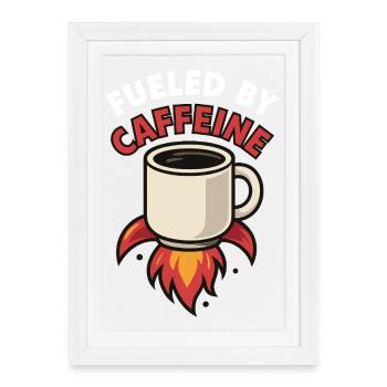 Fueled by Caffeine Coffee Design - Framed poster (27 × 37 cm) - white - Front