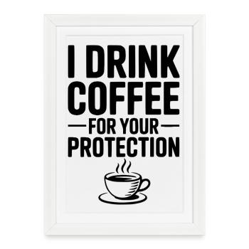 Je bois du café pour votre protection - Affiche encadrée (27 × 37 cm) - blanc - Devant