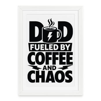 Dad Fueled By Coffee And Chaos - Framed poster (27 × 37 cm) - white - Front