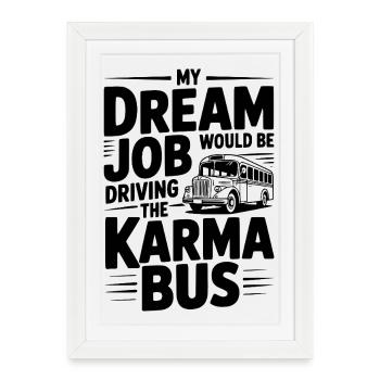 Mon travail de rêve serait de conduire le Karma Bus - Affiche encadrée (27 × 37 cm) - blanc - Devant