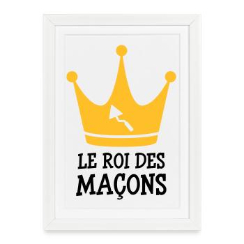 Le Roi des Maçon ! - Affiche encadrée (27 × 37 cm) - blanc - Devant