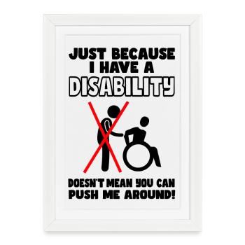 Even though I have a disability, wheelchair does not push # - Framed poster (27 × 37 cm) - white - Front