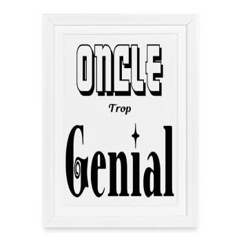 Oncle Trop Génial Tonton - Affiche encadrée (27 × 37 cm) - blanc - Devant