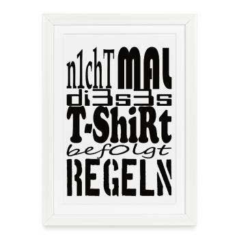 Not even this T-shirt follows rules black - Framed poster (27 × 37 cm) - white - Front