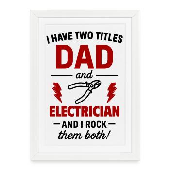 Dad and Electrician – I Rock Both Titles - Framed poster (27 × 37 cm) - white - Front