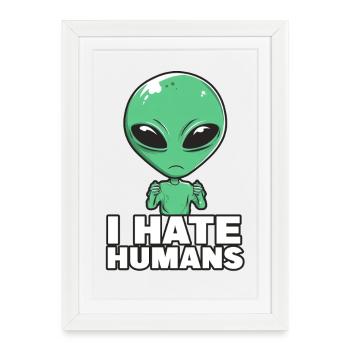 Alien I Hate Humans - Framed poster (27 × 37 cm) - white - Front