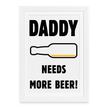 Papa a besoin de plus de bière ! (Papa / Papa / Bière / PUT) - Affiche encadrée (27 × 37 cm) - blanc - Devant