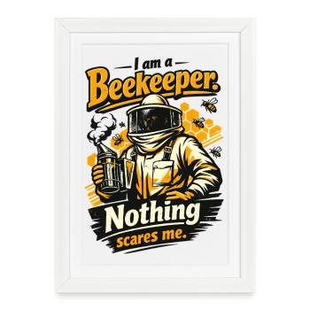 Beekeeper Gift: I am a Beekeeper Nothing scares me - Framed poster (27 × 37 cm) - white - Front