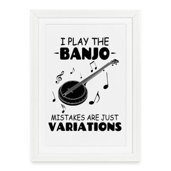 I Play The Banjo Mistakes are just Variations - Framed poster (27 × 37 cm) - white - Front