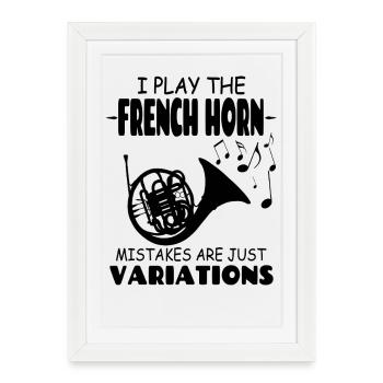I_PLay_The_French_Horn_Mistakes_Are_JustVariations - Affiche encadrée (27 × 37 cm) - blanc - Devant