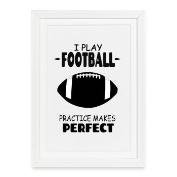 I_Play_Football_Practice_Makes_Perfect - Framed poster (27 × 37 cm) - white - Front