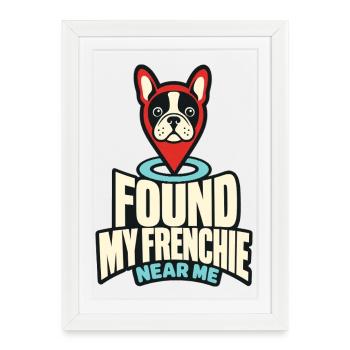 J’ai trouvé mon Frenchie près de chez moi Bouledogue français drôle - Affiche encadrée (27 × 37 cm) - blanc - Devant
