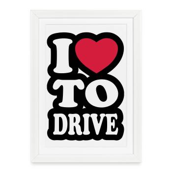 I love to drive - J'aime conduire - Affiche encadrée (27 × 37 cm) - blanc - Devant
