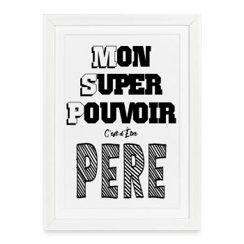 Mon Super Pouvoir Etre Père Papa - Affiche encadrée (27 × 37 cm) - blanc - Devant