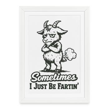 Sometimes I'm just a farting goat. - Framed poster (27 × 37 cm) - white - Front