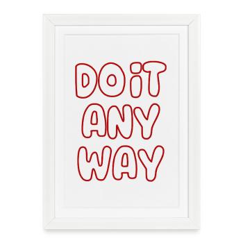 do_it_any_way - Affiche encadrée (27 × 37 cm) - blanc - Devant