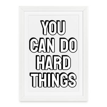 You Can Do Hard Things - Framed poster (27 × 37 cm) - white - Front