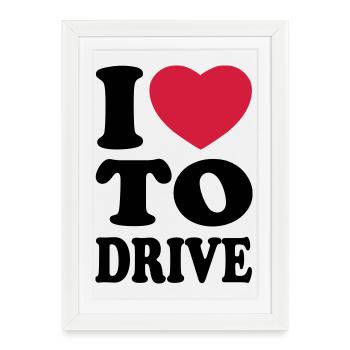I love to drive - J'aime conduire - Affiche encadrée (27 × 37 cm) - blanc - Devant