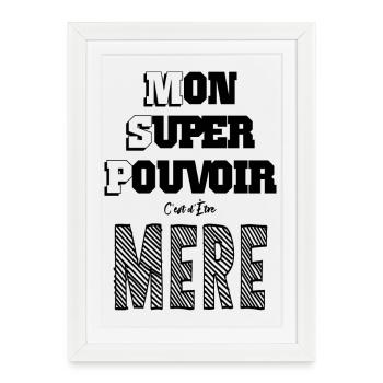 Mon Super Pouvoir Etre Mère Maman - Affiche encadrée (27 × 37 cm) - blanc - Devant