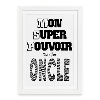 Mon Super Pouvoir Etre Oncle Tonton - Affiche encadrée (27 × 37 cm) - blanc - Devant