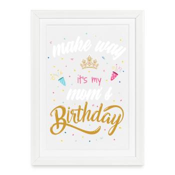 Make Way C’est l’anniversaire de maman - Affiche encadrée (27 × 37 cm) - blanc - Devant