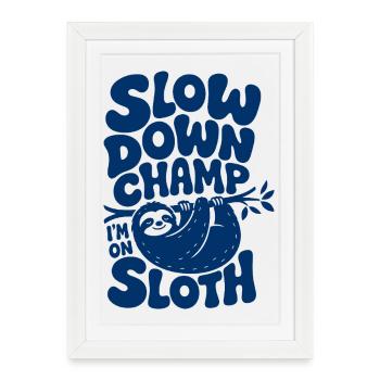 Slow Down Champ Sloth Design - Framed poster (27 × 37 cm) - white - Front