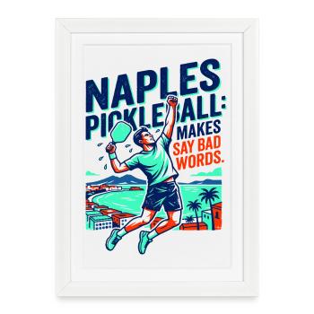 Naples Pickleball Makes Say Bad Words - Framed poster (27 × 37 cm) - white - Front