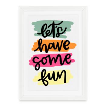 Let's have some fun - good mood, bright colors - Framed poster (27 × 37 cm) - white - Front