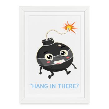 Bombe drôle Hang In There Sarcasme - Affiche encadrée (27 × 37 cm) - blanc - Devant