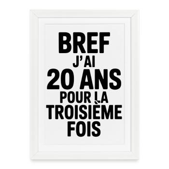 Anyway, I'm 20 years old for the third time - Framed poster (27 × 37 cm) - white - Front