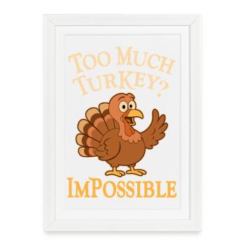Too much Turkey THANKSGIVING - Framed poster (27 × 37 cm) - white - Front